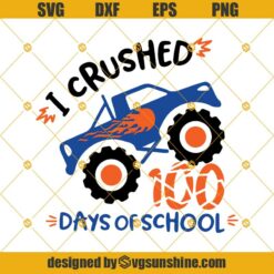 I Crushed 100 Days Of School SVG, 100th Day of School SVG, Monster Truck SVG, Truck SVG