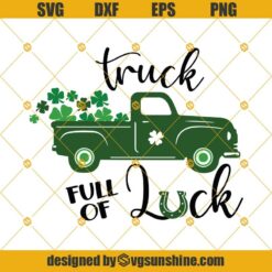 Truck Full of Luck St Patricks Day SVG, Truck with Shamrocks SVG, Happy St Patrick’s Day SVG, Truck SVG PNG DXF EPS
