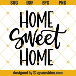 Home Sweet Home SVG Cut File, Family SVG, Home SVG, Sign SVG PNG DXF EPS for cricut silhouette, Stay Home SVG