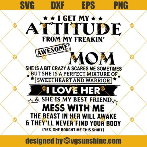 I Get My Attitude Mom From My Freakin’ Awesome Mom, I Love Her, Mom SVG, Family SVG DXF EPS PNG Cut Files Clipart Cricut Silhouette