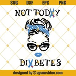 Not Today Diabetes SVG, Diabetes SVG, Diabetes Awareness SVG PNG DXF EPS for Cricut Silhouette