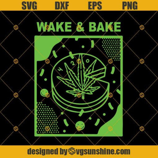 420 Wake And Bake Svg, Weed Svg, Cake Svg, Weed And Cake Svg, Food Svg, Cannabis Svg Png Dxf Eps