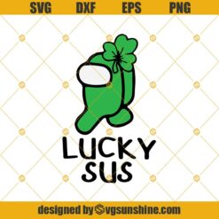 Among Us Lucky Sus SVG, St Patricks Day 2021 SVG, Among Us SVG, Among Us St Patricks Day SVG, Lucky Charm SVG