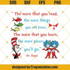 The More That You Read Svg, Dr Seuss Quotes Svg, Cat In The Hat Svg, Thing One Thing Two Svg, Oh, The Places You'll Go Svg, One Fish Two Fish Svg