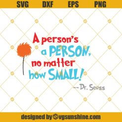 A Person's A Person, No Matter How Small Svg, Dr.Suess Svg, Png, Dxf, Eps, Dr.Suess Cricut, Dr.Suess Svg File For Cut In Silhouette
