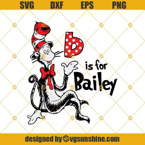 Cat In The Hat Svg, B Is For Bailey Svg, Dr Seuss Svg