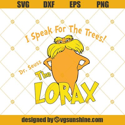 Dr Suess I Speak For The Trees Svg The Lorax Svg Dr Suess Svg Lorax