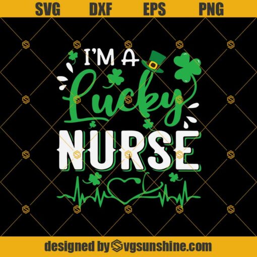 I’m A Lucky Nurse St Patricks Day SVG, Nurse SVG, Shamrocks SVG, Lucky Nurse SVG, Lucky SVG