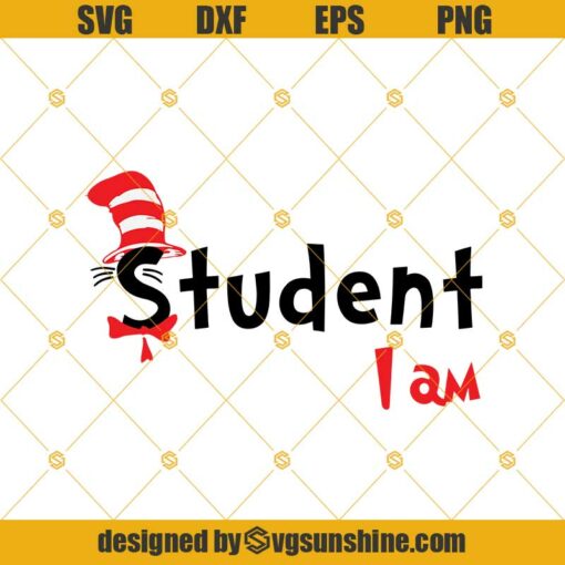 Student I Am Svg, Dr Suess Svg Dxf Eps Png Cut Files Clipart Cricut Silhouette