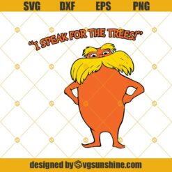 The Lorax I Speak For The Trees Svg, Dr Seuss Svg, The Lorax Svg Png Dxf Eps