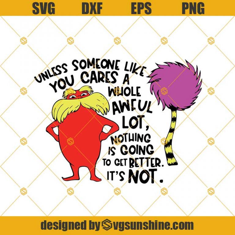 The Lorax Svg, Lorax Dr Seuss Svg, Lorax Quotes Svg Png Dxf Eps - Sunshine