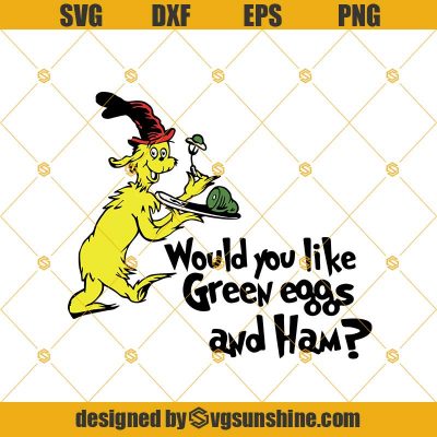 Would You Like Green Eggs And Ham Dr.Suess Svg Png Dxf Eps - Sunshine