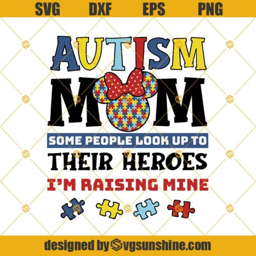 Autism Mom Some People Look Up To Their Heroes I’m Raising Mine Svg, Autism Mom Who Loves Disney Svg, Autism Mom Svg, Autism Mom Awareness Svg Png Dxf Eps Digital File