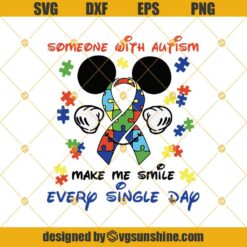 Autism Saying Svg, Autism Awareness Svg, Puzzle Pieces Svg, Someone With Autism Make Me Smile Svg, Mickey Autism Svg