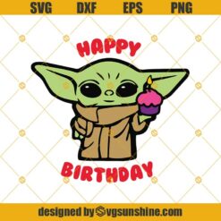 Baby Yoda Happy Birthday Svg Dxf Eps Png Cut Files Clipart Cricut Silhouette