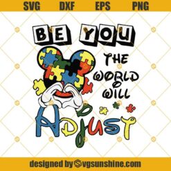 Be You The World Will Adjust Svg, Diney Autism Svg, Mickey Autism Awareness Svg Png Dxf Eps Instant Download, Digital File