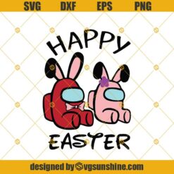 Among Us Happy Easter Svg, Easter Among Us Svg, Kids Easter Svg, Easter Day Svg For Gamer, Easter Bunny Svg Cut Files For Cricut Silhouette