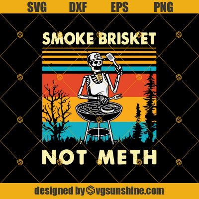 Skeleton BBQ Grilling Smoke Brisket Not Meth Vintage SVG, Skull SVG ...