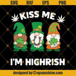 Kiss Me I'm Highrish St Patricks Day Gnomes Svg, St Patricks Day Svg, Gnomes Svg, Kiss Me Svg, Highrish Svg, Cannabis Svg, Gnome Patrick Svg