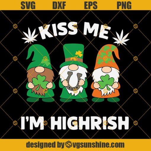 Kiss Me I’m Highrish St Patricks Day Gnomes Svg, St Patricks Day Svg, Gnomes Svg, Kiss Me Svg, Highrish Svg, Cannabis Svg, Gnome Patrick Svg