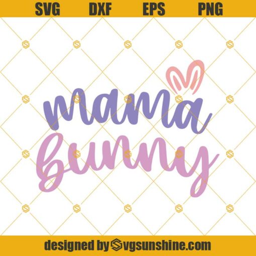 Mama Bunny Svg, Easter Svg, Easter Bunny Svg, Mama Svg, Adult Easter Svg, Mom Svg, Svg Files, Cut File, Svg For Cricut, Silhouette