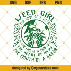 Weed Girl The Soul Of A Witch Svg, Weed Girl Svg, Starbucks Logo Svg, Cannabis Svg, Cannabis Weed Svg, Weed Svg, Marijuana Svg