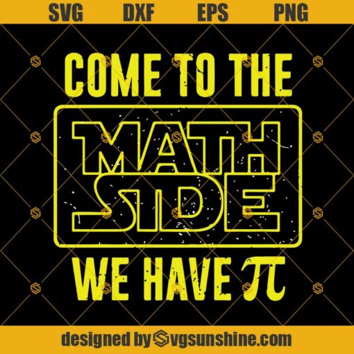 Come To The Math Side We Have Pi Svg, Math Svg, Teacher Svg, Pi Svg Png Dxf Eps