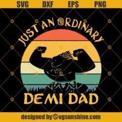 Just An Ordinary Demi Dad Svg Dxf Eps Png Cut Files Clipart Cricut Silhouette