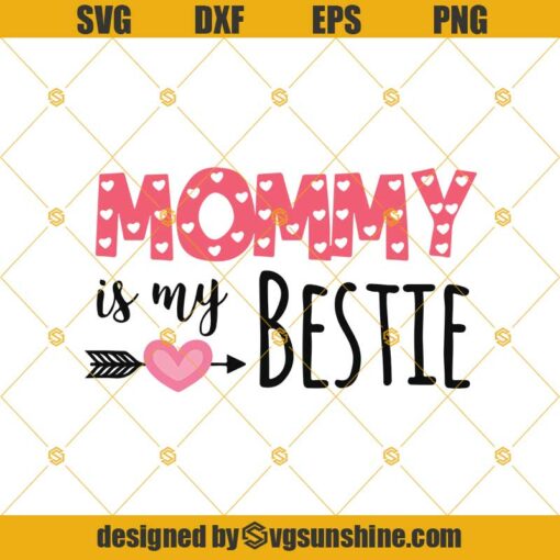 Mommy Is My Bestie Svg, Mom Svg, Mothers Day Svg
