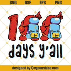 Among Us 100 Days Y'all SVG, Among Us SVG, 100 Days Of School SVG, 100 Day Of School For Kids SVG, 100th Day For Boys SVG