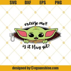 Baby Yoda Peek A Boo Boy May SVG, Baby Yoda SVG, Excuse Me Is It May Yet SVG PNG DXF EPS