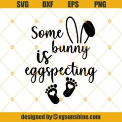 Some Bunny Is Eggspecting Svg Cut File, Baby Expecting Svg Shirt Print, Baby Reveal Files For Cut, New Baby Shirt Design, Baby Announcement Svg