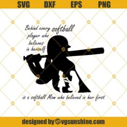 Behind Every Softball Player Who Believes In Herself Svg, Softball Mom Svg, Softball Svg Png Dxf Eps Cut File, Softball Clipart Silhouette Cricut Cut File
