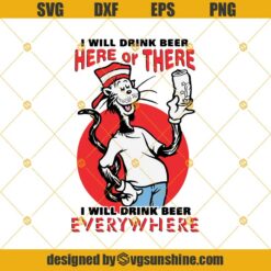 Dr Seuss I Will Drink Beer Here Or There I Will Drink Beer Everywhere SVG PNG DXF EPS