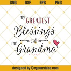 My Greatest Blessing Call Me Grandma Svg Dxf Eps Png Cut Files Clipart Cricut Silhouette