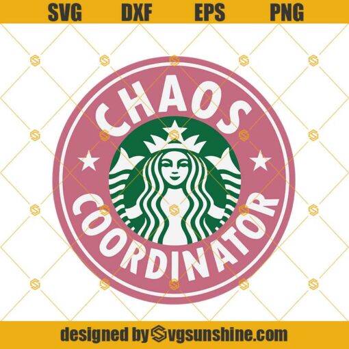 Chaos Coordinator Svg Starbucks Cup Svg Png Dxf Eps