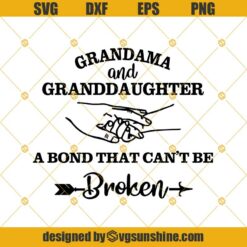 Grandma And Grandaughter A Bond That Can’t Be Broken Svg, Grandma Svg, Mother’s Day Gift, Mother’s Day Svg Png Dxf Eps