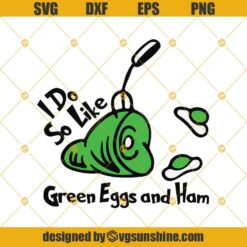 I Do So Like Green Eggs And Gam Svg Dxf Eps Png Cut Files Clipart Cricut Silhouette