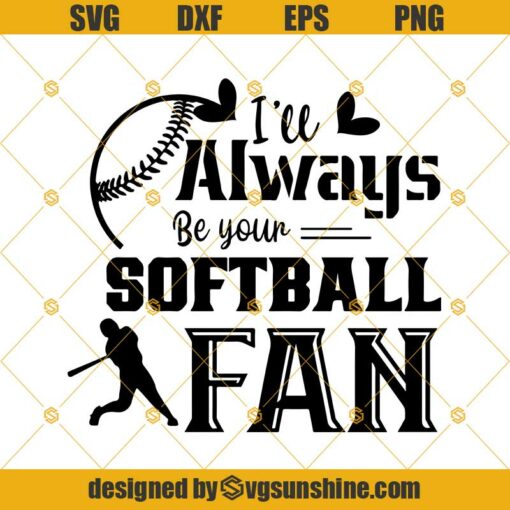 I’ll Always Be Your Softball Fan Svg, Softball Svg, Mama Team, Mom Softball Svg Png Dxf Eps Clipart Cricut Digital Download