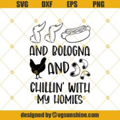 Chicken Wing Hotdog And Bologna And Chillin With My Homies Svg Dxf Eps Png Cut Files Clipart Cricut Silhouette