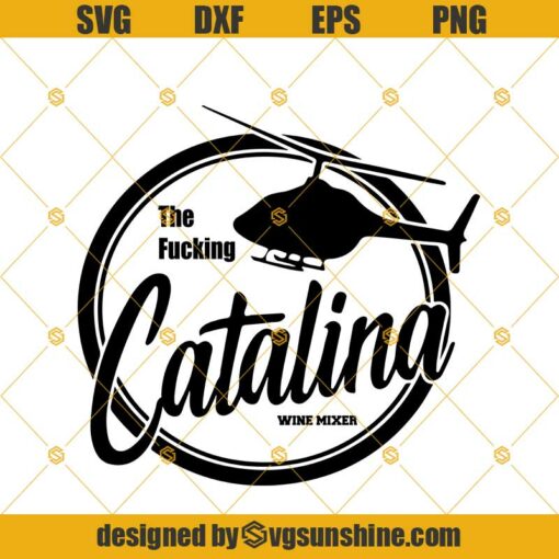 The Fucking Catalina Wine Mixer Svg, Step Brothers Svg Png Dxf Eps