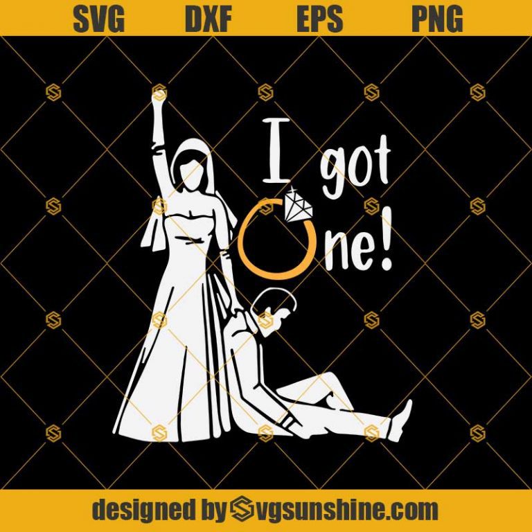 I Got One Funny Wedding Svg, Bride Svg, Groom Svg, Ring Svg, Wedding ...