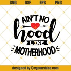 Ain't No Hood Like Motherhood Png Svg Dxf Eps, Mothers Day Svg Digital Download