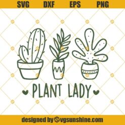 Plant Lady Svg, Plant Mom Svg, Plant Lover Svg, Crazy Plant Lady Svg, Gardening Svg, Plant Svg, Succulents Svg, Cactus Svg, Garden Svg