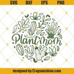 Plant Mom Svg, Plant Lady Svg, Plant Mama Svg, Gardening Svg, Leaves Svg, Plants Svg, Succulents Svg, Nature Svg, Cactus Garden Svg