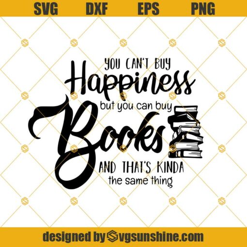 You Can’t Buy Happiness But You Can Buy Books Svg, Classroom Svg, School Quote Svg, Png, Eps, Dxf, Cricut, Cut Files, Silhouette Files