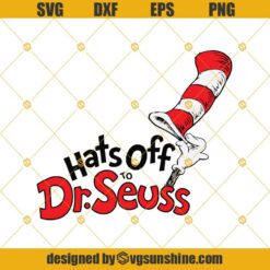 Dr Seuss Svg, Dr Seuss Clipart, Cat In The Hat Svg, Dr Seuss Hat Svg, Hats Off To Dr Seuss Svg Png Dxf Eps