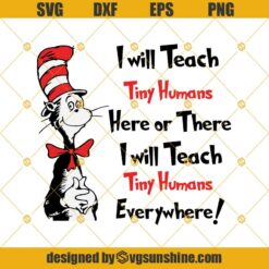 I Will Teach Tiny Humans Svg, Png, Dxf, Eps, Dr Seuss Svg, Quotes Dr Seuss Svg, Cat In The Hat Svg