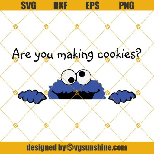 Are You Making Cookies Svg, Cookie Monster Svg Png Dxf Eps Silhouette File Cricut File