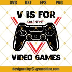 Boys Valentines Day SVG, V Is For Video Games Svg, Boys Valentine's Day Svg Png Dxf Eps